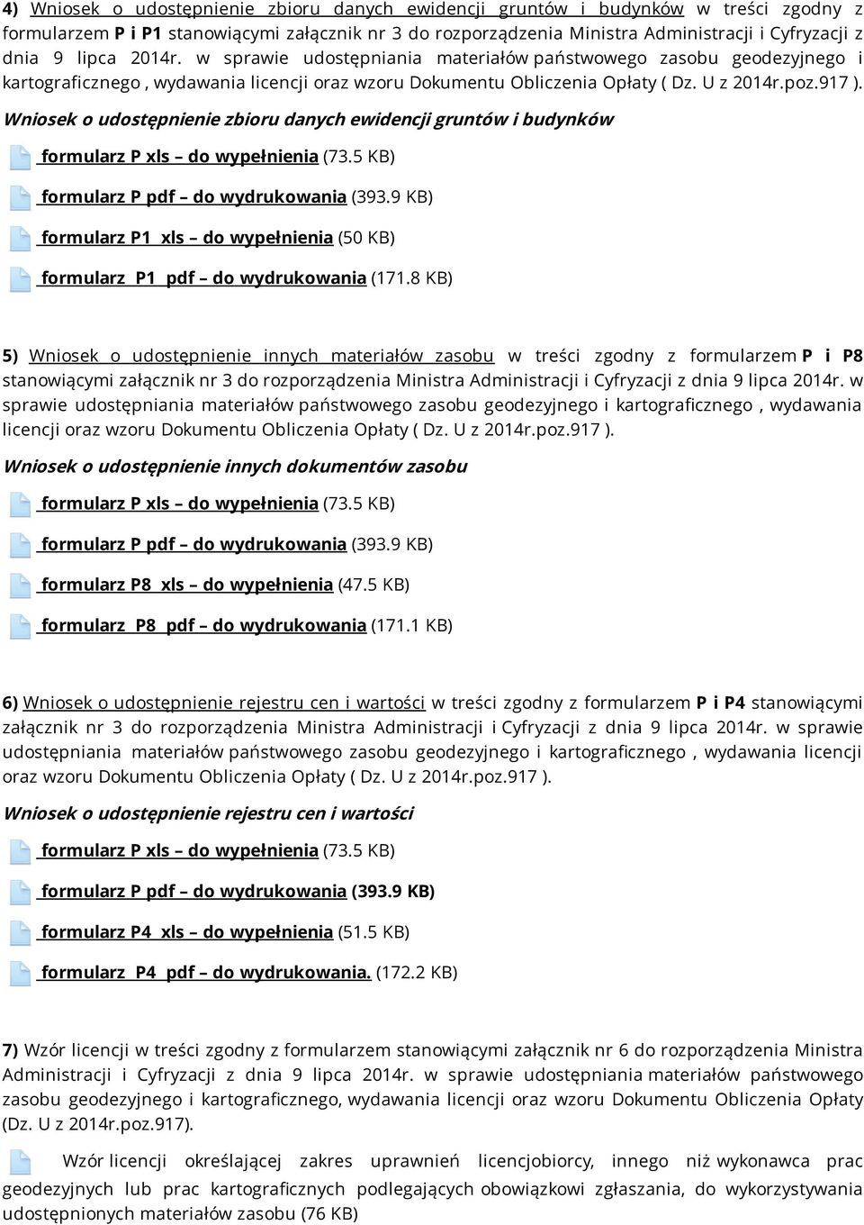 Wniosek o udostępnienie zbioru danych ewidencji gruntów i budynków formularz P1 xls do wypełnienia (50 KB) formularz P1 pdf do wydrukowania (171.