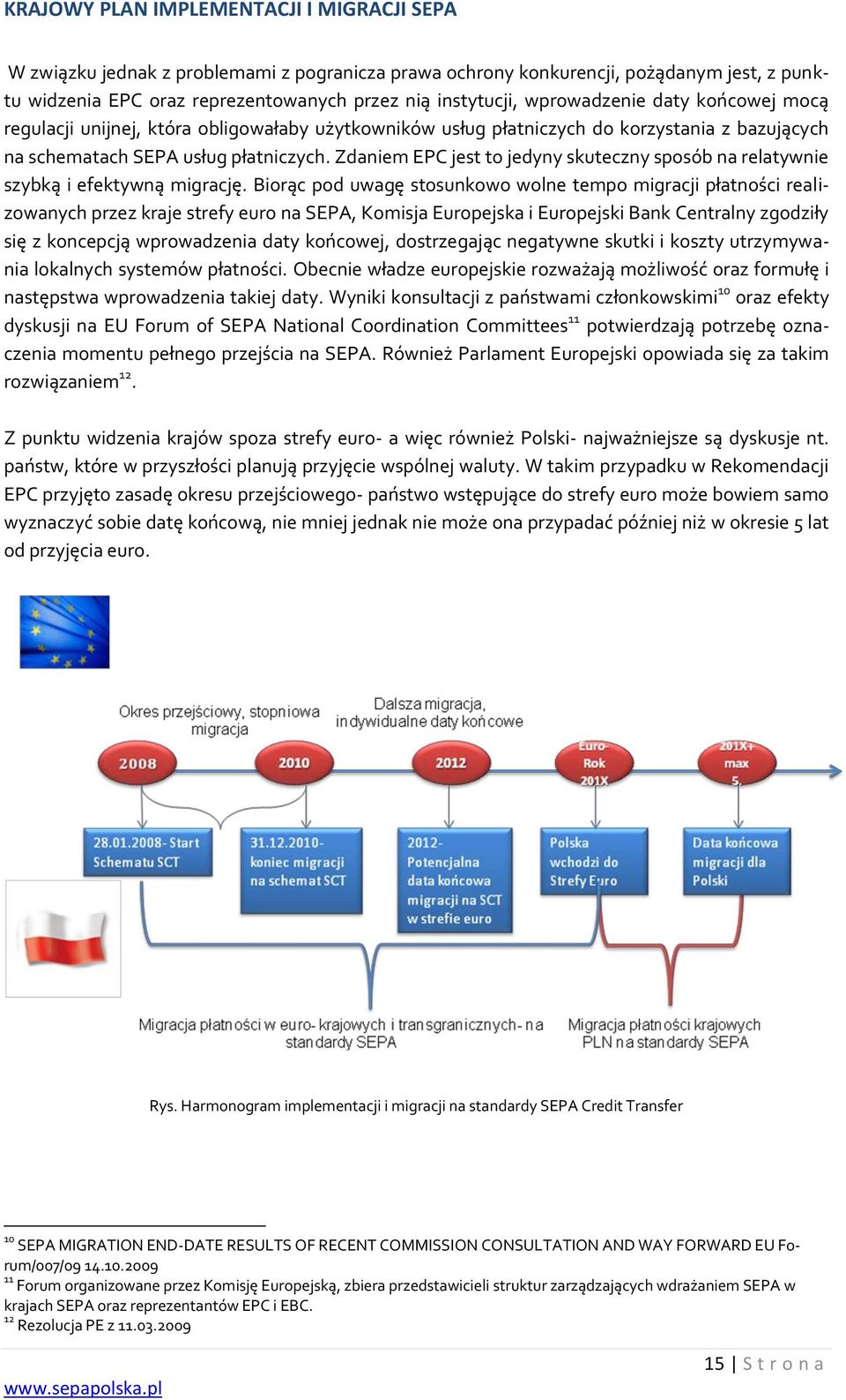 Zdaniem EPC jest to jedyny skuteczny sposób na relatywnie szybką i efektywną migrację.