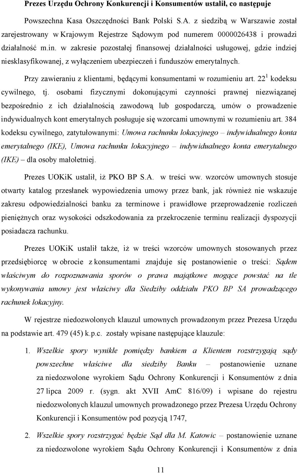 w zakresie pozostałej finansowej działalności usługowej, gdzie indziej niesklasyfikowanej, z wyłączeniem ubezpieczeń i funduszów emerytalnych.