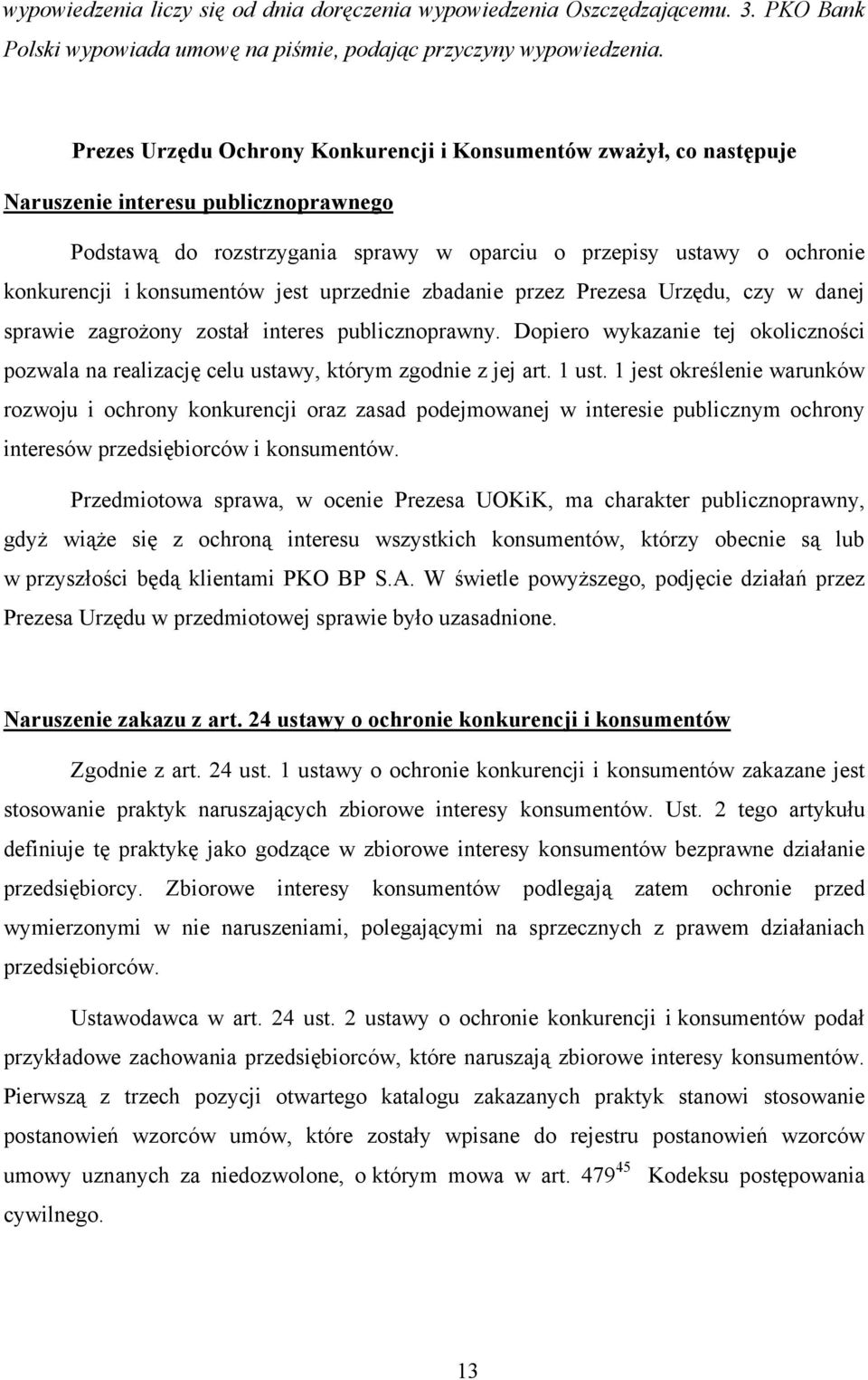 konsumentów jest uprzednie zbadanie przez Prezesa Urzędu, czy w danej sprawie zagrożony został interes publicznoprawny.