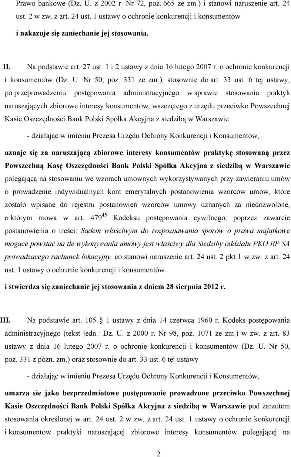 6 tej ustawy, po przeprowadzeniu postępowania administracyjnego w sprawie stosowania praktyk naruszających zbiorowe interesy konsumentów, wszczętego z urzędu przeciwko Powszechnej Kasie Oszczędności