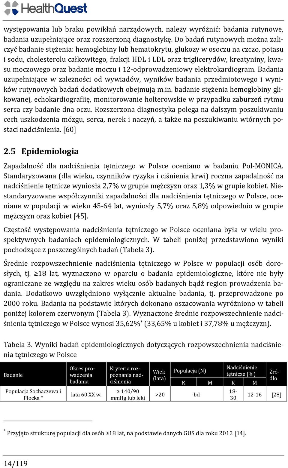 kwasu moczowego oraz badanie moczu i 12-odprowadzeniowy elektrokardiogram.