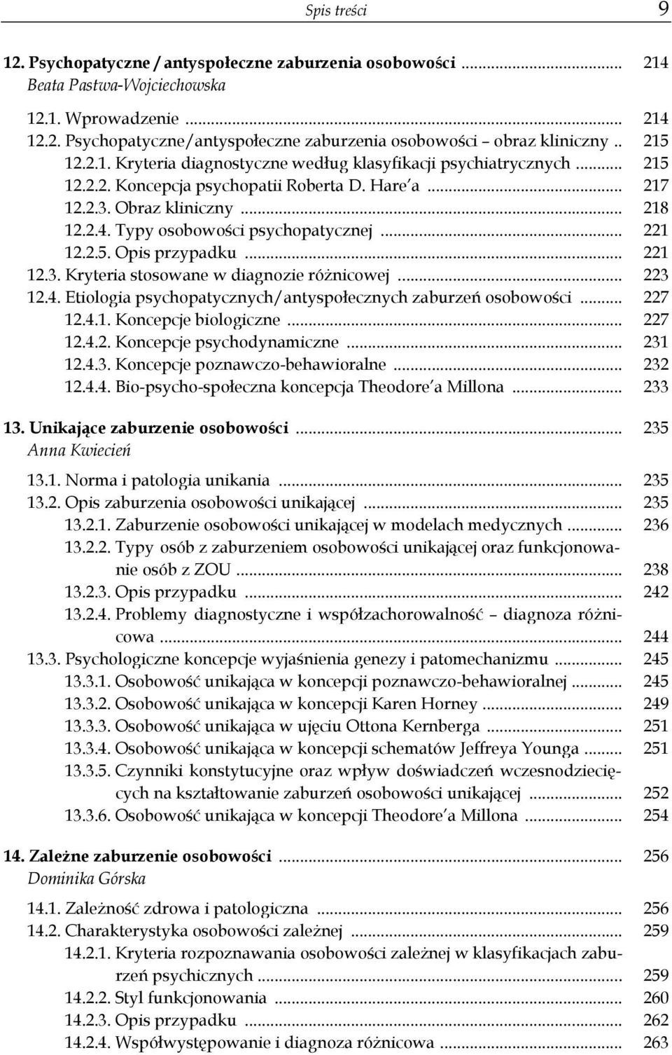 Typy osobowości psychopatycznej... 221 12.2.5. Opis przypadku... 221 12.3. Kryteria stosowane w diagnozie różnicowej... 223 12.4. Etiologia psychopatycznych/antyspołecznych zaburzeń osobowości.