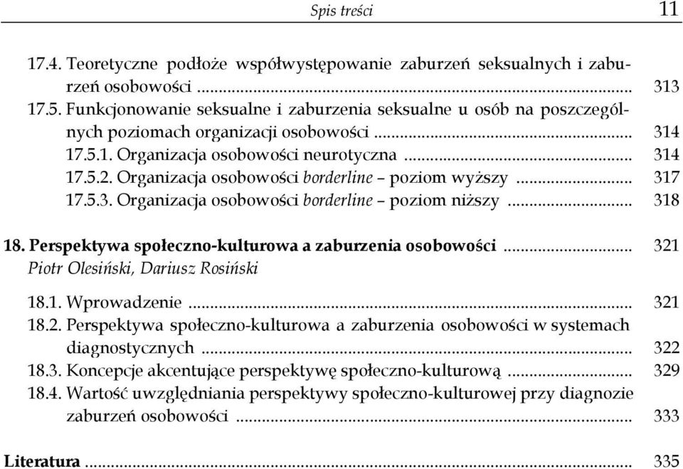 Organizacja osobowości borderline poziom wyższy... 317 17.5.3. Organizacja osobowości borderline poziom niższy... 318 18. Perspektywa społeczno-kulturowa a zaburzenia osobowości.