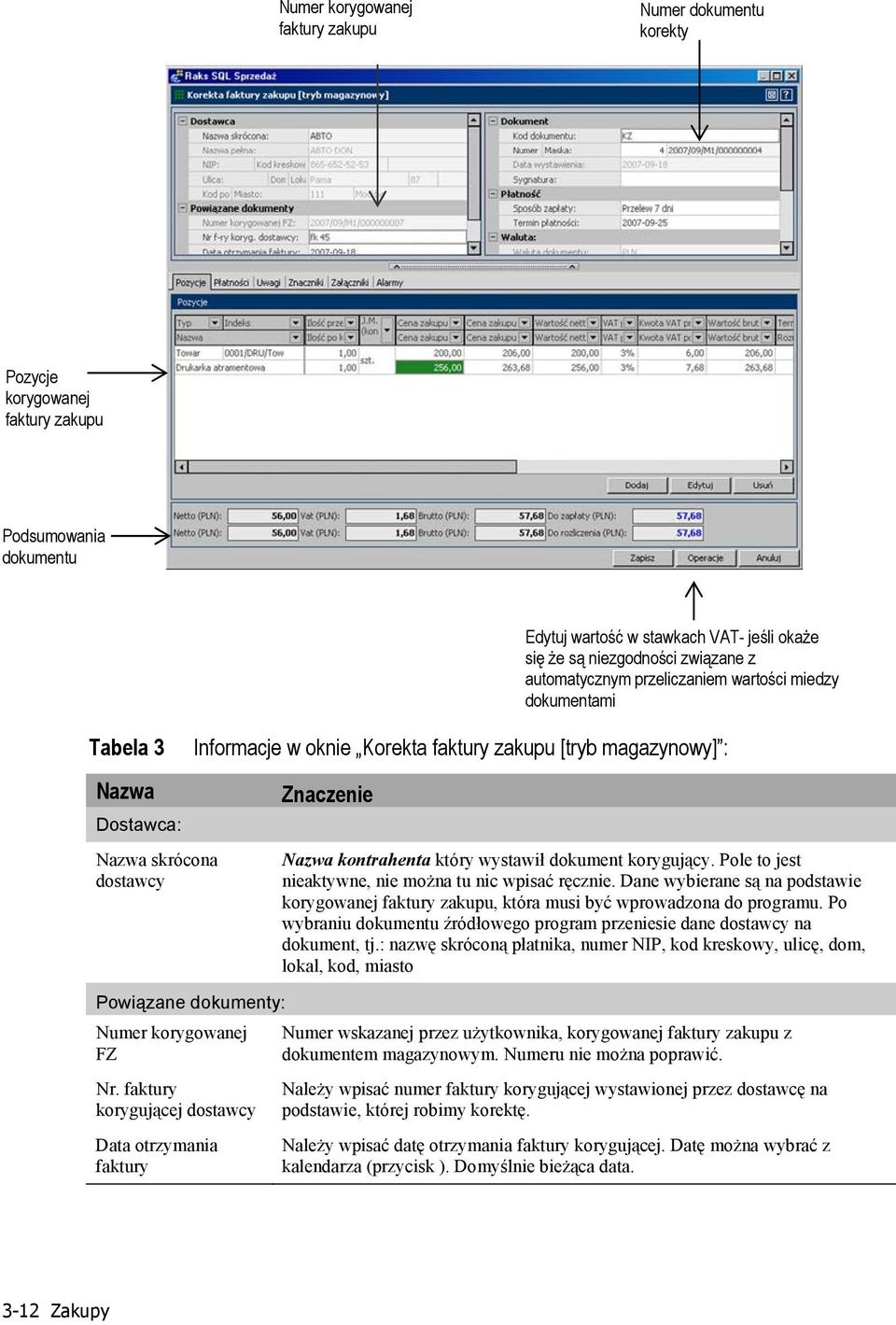 z automatycznym przeliczaniem wartości miedzy dokumentami kontrahenta który wystawił dokument korygujący. Pole to jest nieaktywne, nie można tu nic wpisać ręcznie.