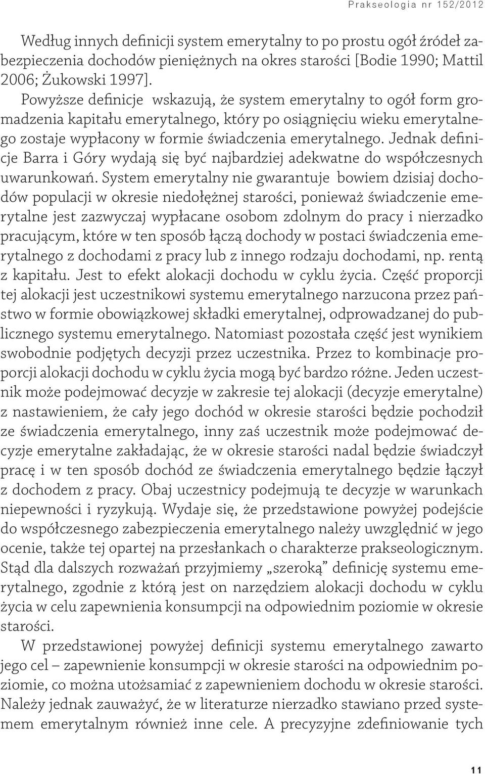 Jednak definicje Barra i Góry wydają się być najbardziej adekwatne do współczesnych uwarunkowań.