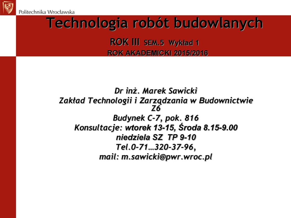Marek Sawicki Zakład Technologii i Zarządzania w Budownictwie Z6