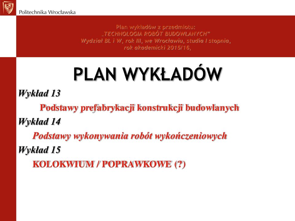 WYKŁADÓW Wykład 13 Podstawy prefabrykacji konstrukcji budowlanych Wykład