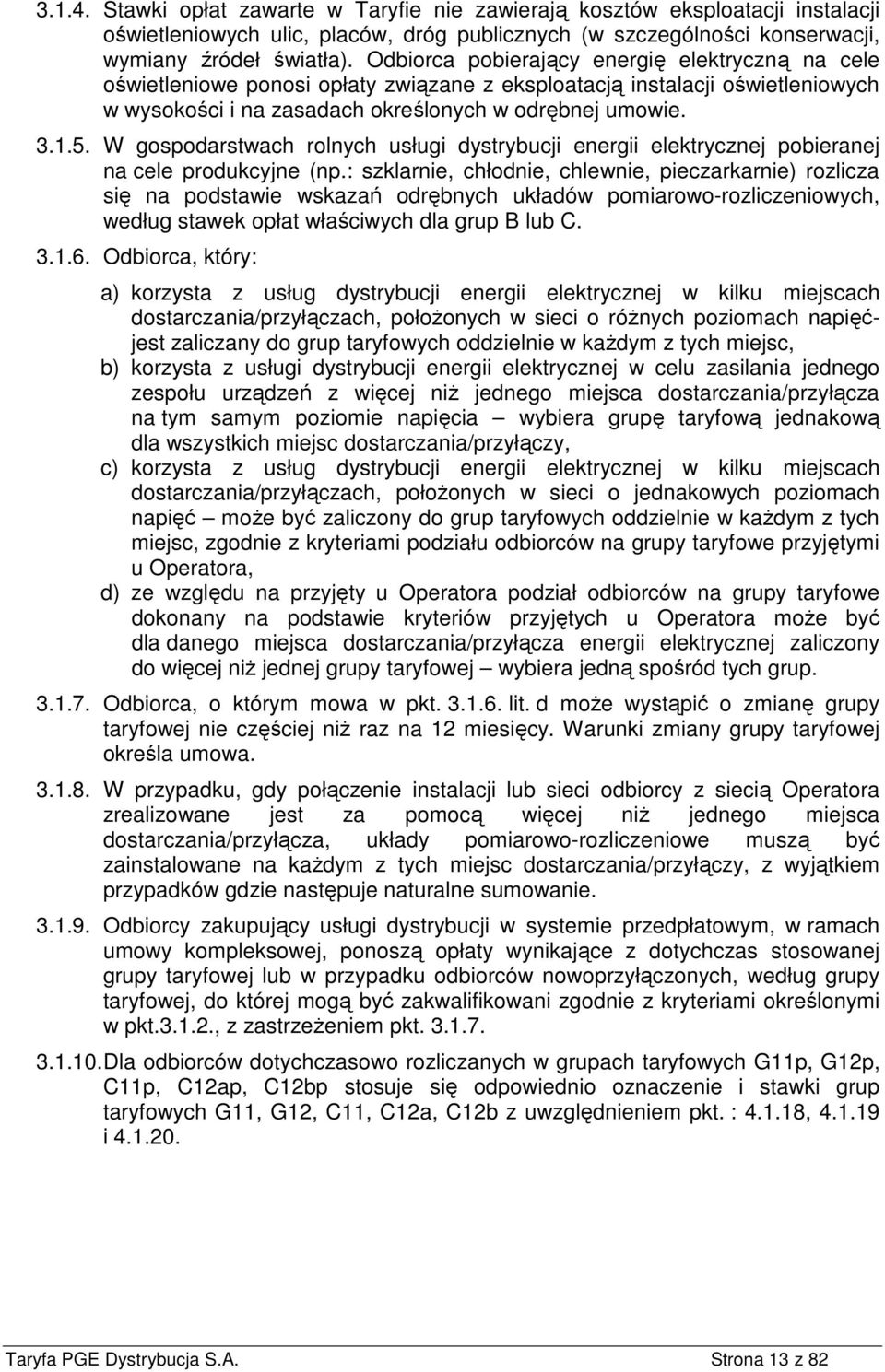 W gospodarstwach rolnych usługi dystrybucji energii elektrycznej pobieranej na cele produkcyjne (np.