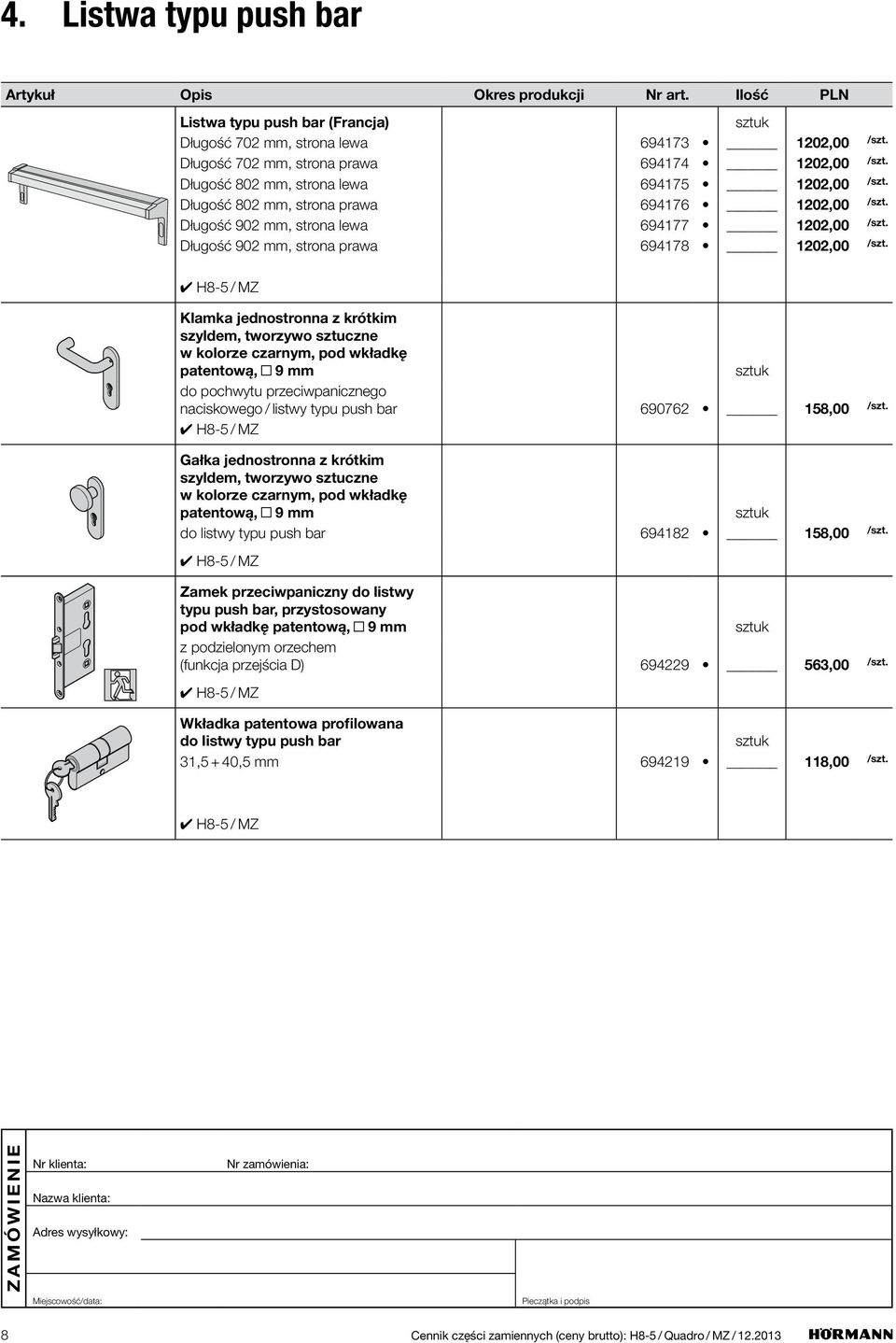 wkładkę patentową, 9 mm do pochwytu przeciwpanicznego naciskowego / listwy typu push bar 690762 158,00 Gałka jednostronna z krótkim szyldem, tworzywo sztuczne w kolorze czarnym, pod wkładkę