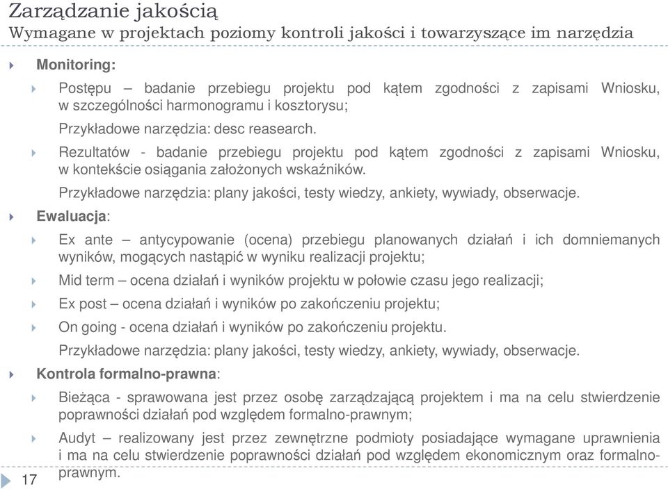 17 Przykładowe narzędzia: plany jakości, testy wiedzy, ankiety, wywiady, obserwacje.