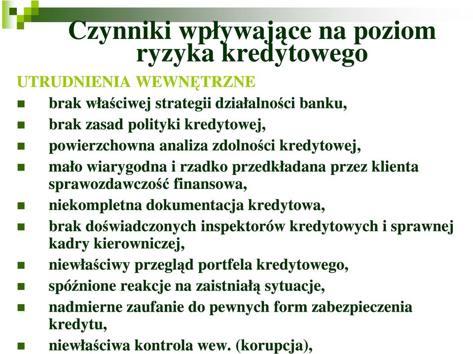 niekompletna dokumentacja kredytowa, brak doświadczonych inspektorów kredytowych i sprawnej kadry kierowniczej, niewłaściwy przegląd portfela