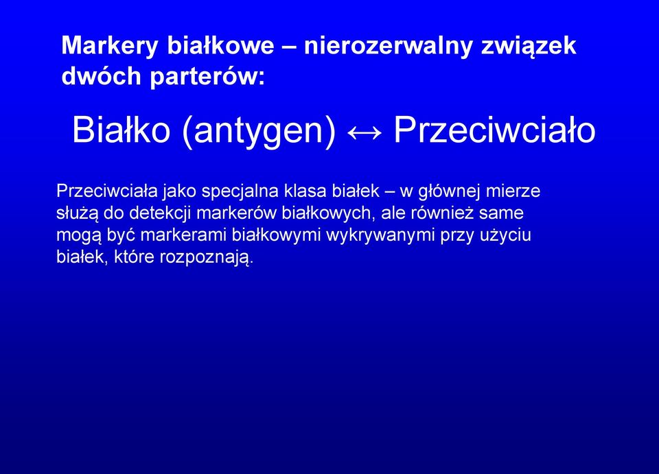 głównej mierze służą do detekcji markerów białkowych, ale również