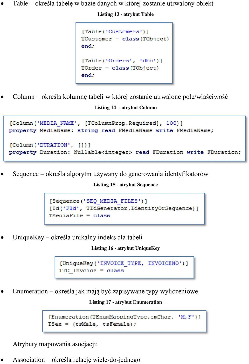 Listing 15 - atrybut Sequence UniqueKey określa unikalny indeks dla tabeli Listing 16 - atrybut UniqueKey Enumeration określa jak mają