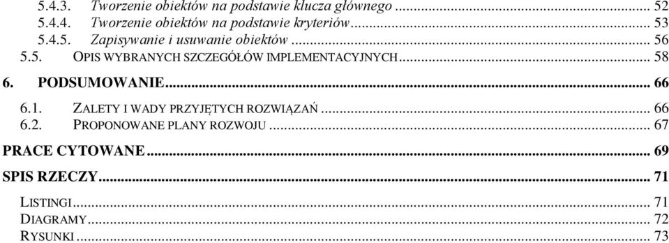 .. 58 6. PODSUMOWANIE... 66 6.1. ZALETY I WADY PRZYJĘTYCH ROZWIĄZAŃ... 66 6.2.