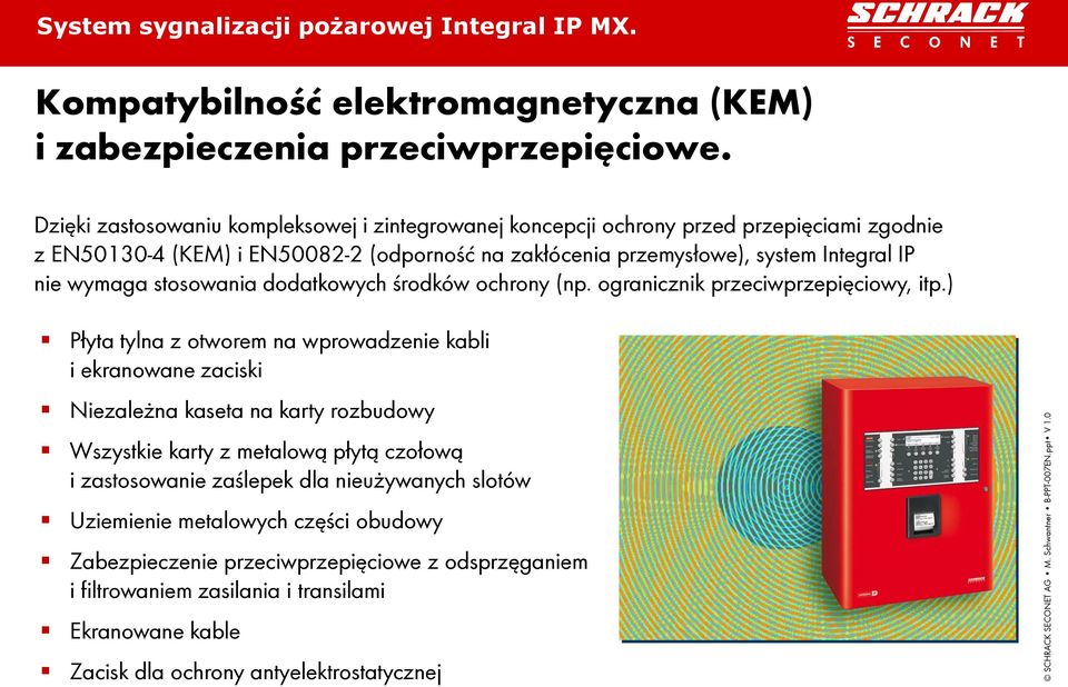 nie wymaga stosowania dodatkowych środków ochrony (np. ogranicznik przeciwprzepięciowy, itp.