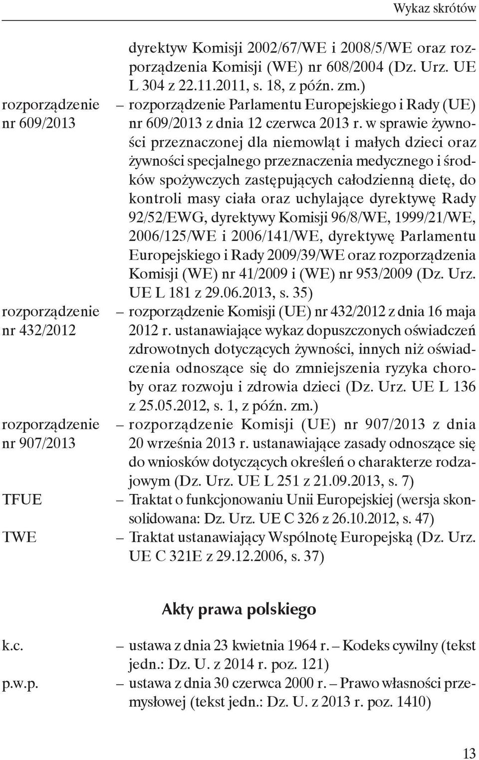 w sprawie żywności przeznaczonej dla niemowląt i małych dzieci oraz żywności specjalnego przeznaczenia medycznego i środków spożywczych zastępujących całodzienną dietę, do kontroli masy ciała oraz