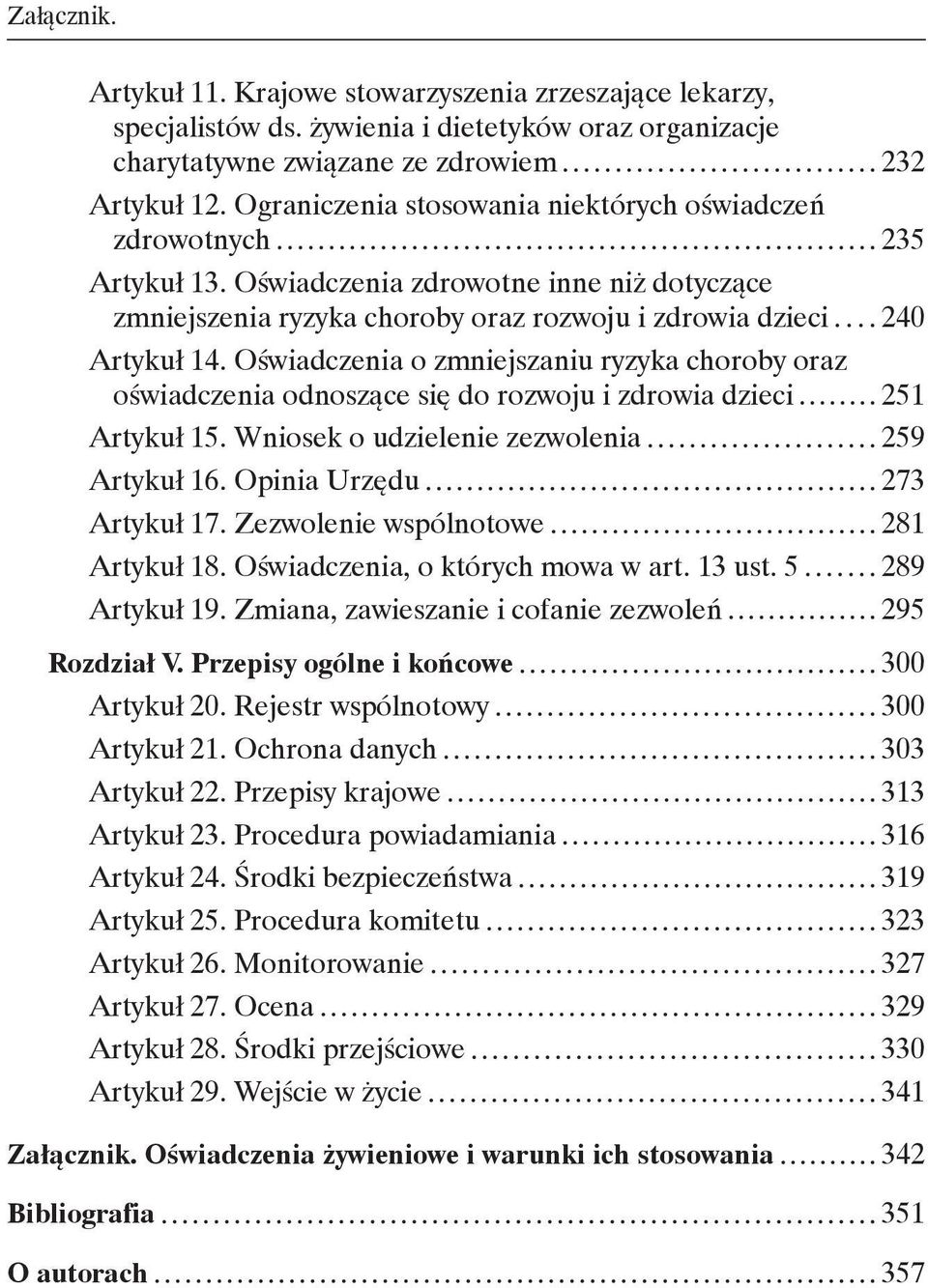 Oświadczenia o zmniejszaniu ryzyka choroby oraz oświadczenia odnoszące się do rozwoju i zdrowia dzieci 251 Artykuł 15. Wniosek o udzielenie zezwolenia 259 Artykuł 16. Opinia Urzędu 273 Artykuł 17.