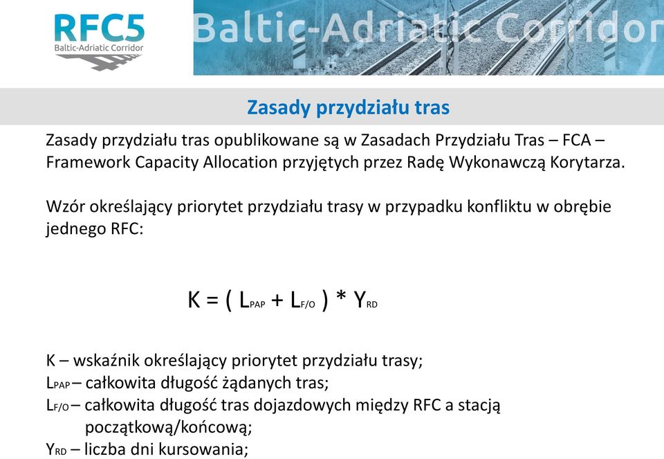 Wzór określający priorytet przydziału trasy w przypadku konfliktu w obrębie jednego RFC: K = ( LPAP + LF/O ) * YRD K