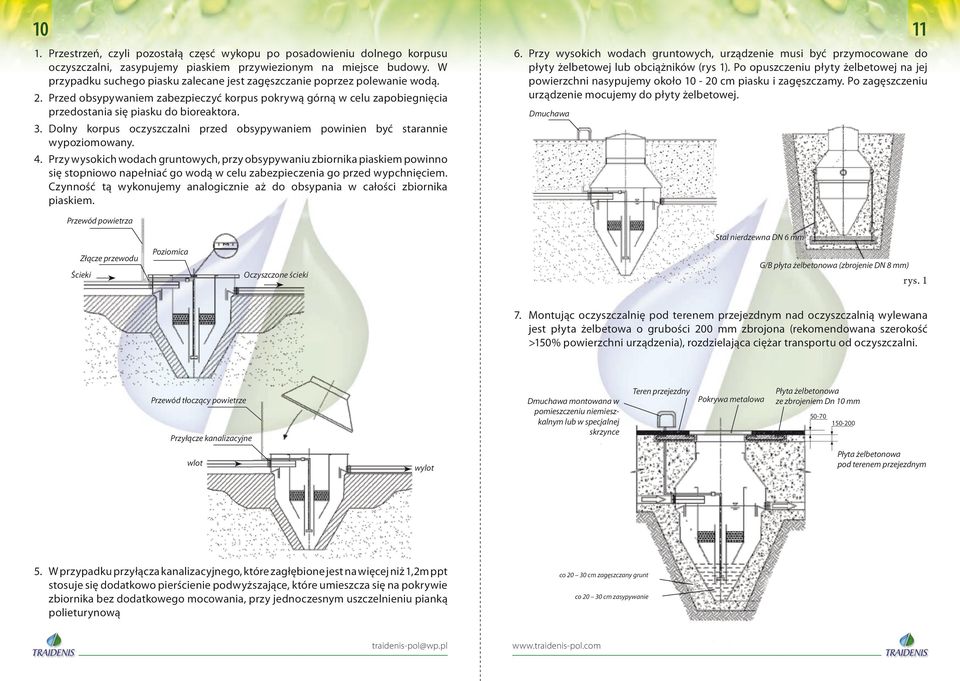 Dolny korpus oczyszczalni przed obsypywaniem powinien być starannie wypoziomowany. 4.