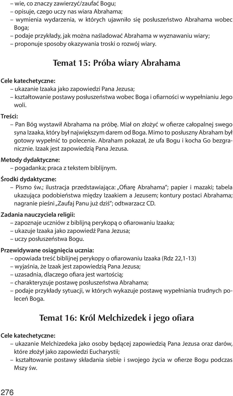 Temat 15: Próba wiary Abrahama ukazanie Izaaka jako zapowiedzi Pana Jezusa; kształtowanie postawy posłuszeństwa wobec Boga i ofiarności w wypełnianiu Jego woli. Pan Bóg wystawił Abrahama na próbę.