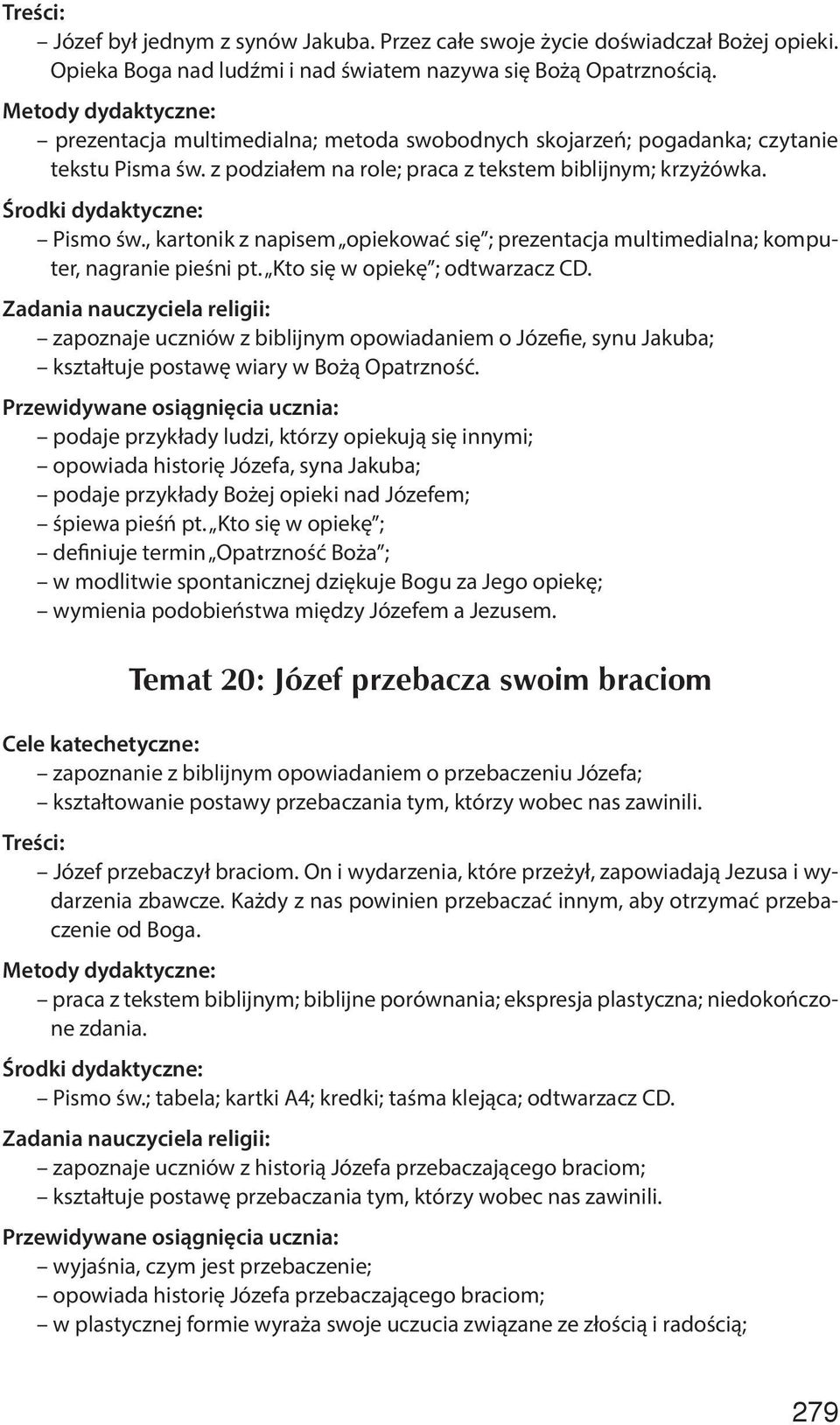 , kartonik z napisem opiekować się ; prezentacja multimedialna; komputer, nagranie pieśni pt. Kto się w opiekę ; odtwarzacz CD.