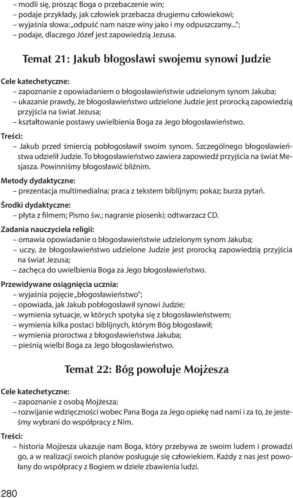 Temat 21: Jakub błogosławi swojemu synowi Judzie zapoznanie z opowiadaniem o błogosławieństwie udzielonym synom Jakuba; ukazanie prawdy, że błogosławieństwo udzielone Judzie jest prorocką zapowiedzią
