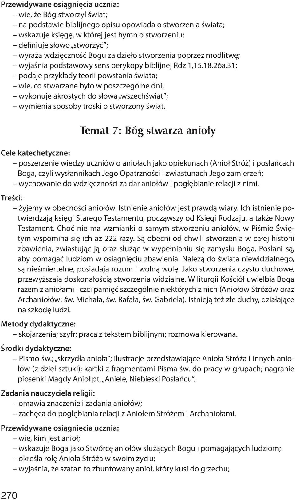 31; podaje przykłady teorii powstania świata; wie, co stwarzane było w poszczególne dni; wykonuje akrostych do słowa wszechświat ; wymienia sposoby troski o stworzony świat.