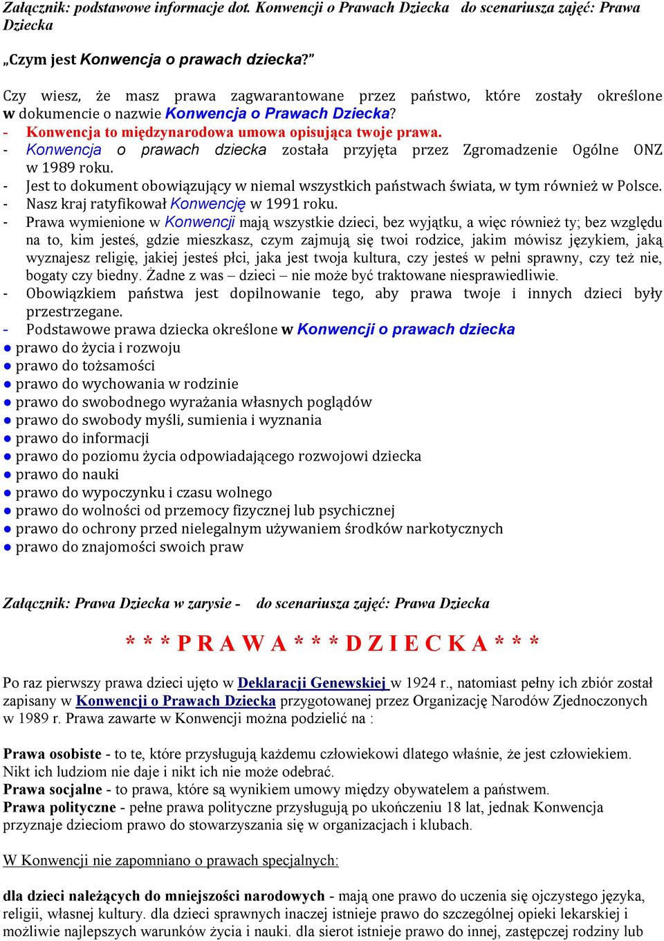 - Konwencja o prawach dziecka została przyjęta przez Zgromadzenie Ogólne ONZ w 1989 roku. - Jest to dokument obowiązujący w niemal wszystkich państwach świata, w tym również w Polsce.