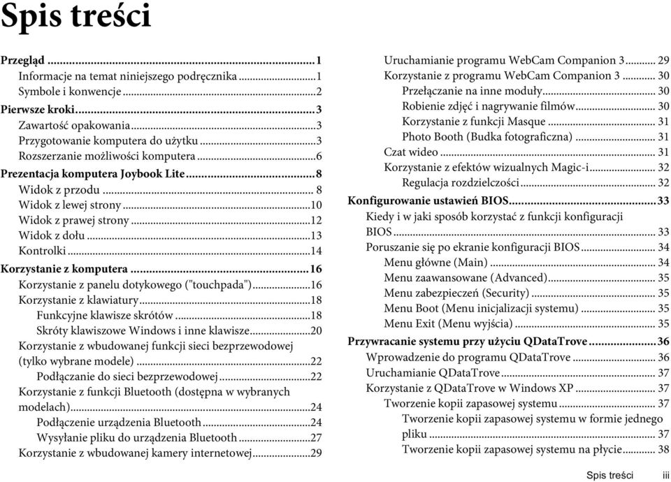 ..14 Korzystanie z komputera...16 Korzystanie z panelu dotykowego ("touchpada")...16 Korzystanie z klawiatury...18 Funkcyjne klawisze skrótów...18 Skróty klawiszowe Windows i inne klawisze.