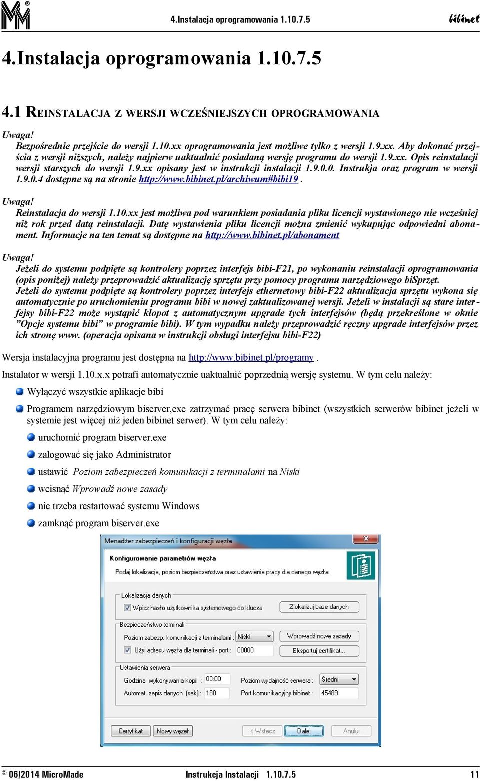 9.0.0. Instrukja oraz program w wersji 1.9.0.4 dostępne są na stronie http://www..pl/archiwum#bibi19. Uwaga! Reinstalacja do wersji 1.10.