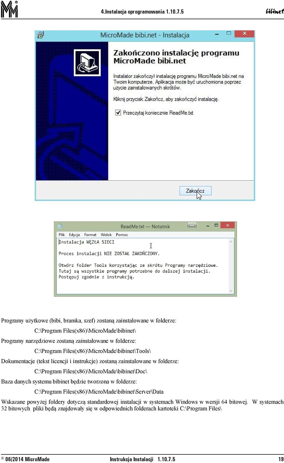 folderze: C:\Program Files(x86)\MicroMade\\Tools\ Dokumentacje (tekst licencji i instrukcje) zostaną zainstalowane w folderze: C:\Program