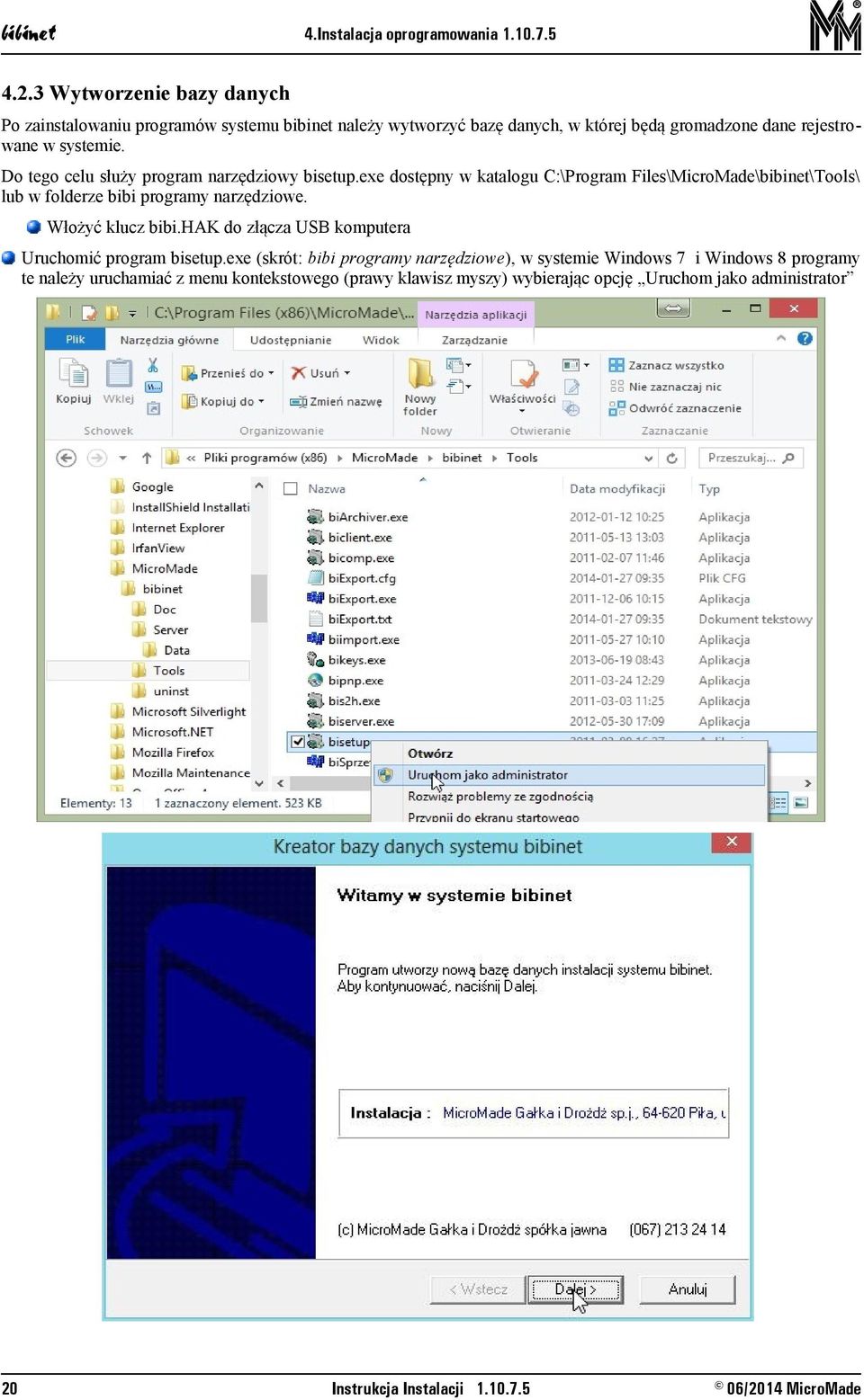 Do tego celu służy program narzędziowy bisetup.exe dostępny w katalogu C:\Program Files\MicroMade\\Tools\ lub w folderze bibi programy narzędziowe.