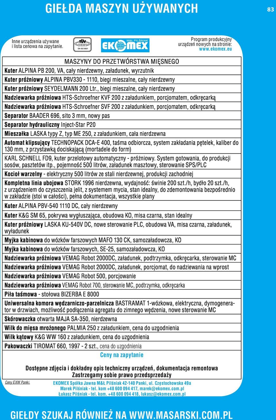 Ltr., biegi mieszalne, cały nierdzewny Nadziewarka próżniowa HTS-Schroefner KVF 200 z załadunkiem, porcjomatem, odkręcarką Nadziewarka próżniowa HTS-Schroefner SVF 200 z załadunkiem, porcjomatem,