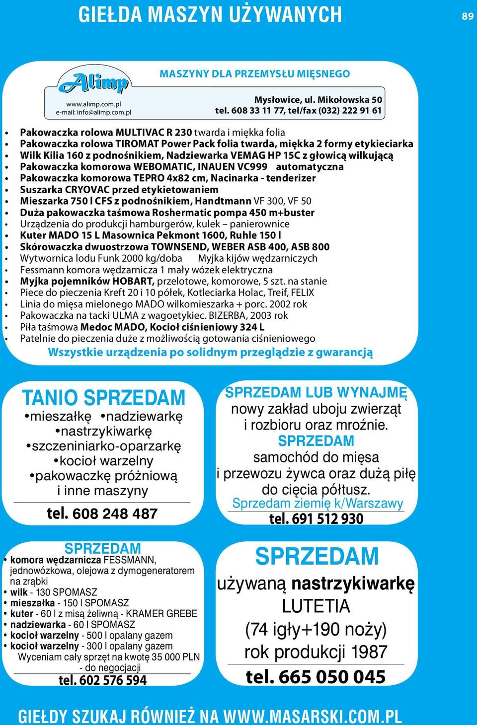 podnośnikiem, Nadziewarka VEMAG HP 15C z głowicą wilkującą Pakowaczka komorowa WEBOMATIC, INAUEN VC999 automatyczna Pakowaczka komorowa TEPRO 4x82 cm, Nacinarka - tenderizer Suszarka CRYOVAC przed