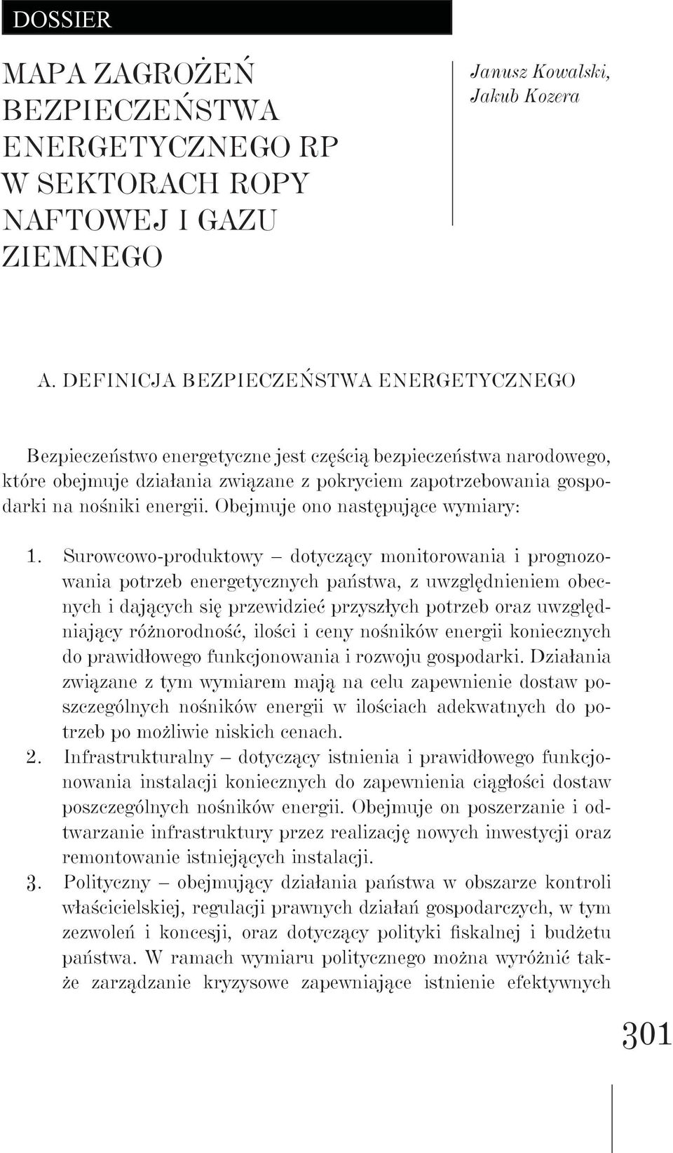 Obejmuje ono następujące wymiary: 1.