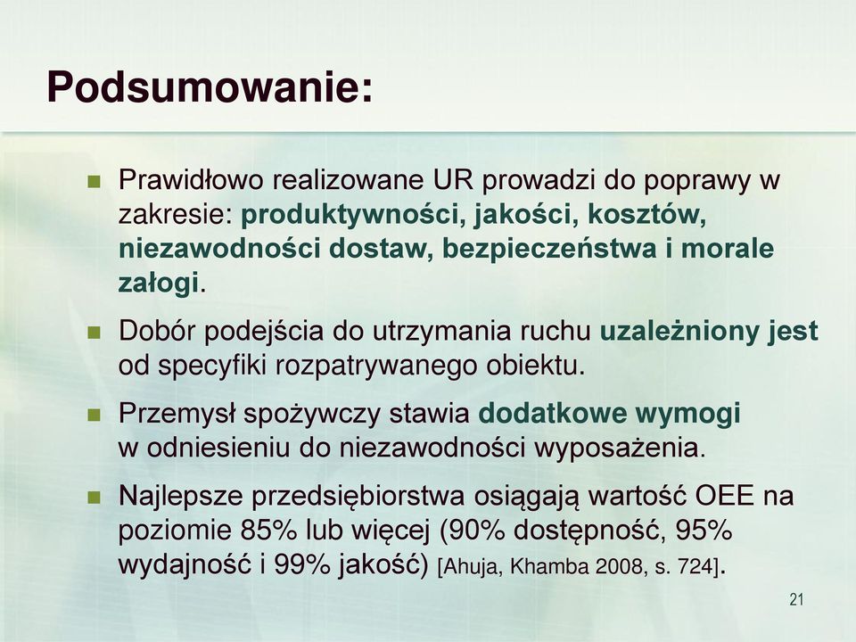 Dobór podejścia do utrzymania ruchu uzale niony jest od specyfiki rozpatrywanego obiektu.