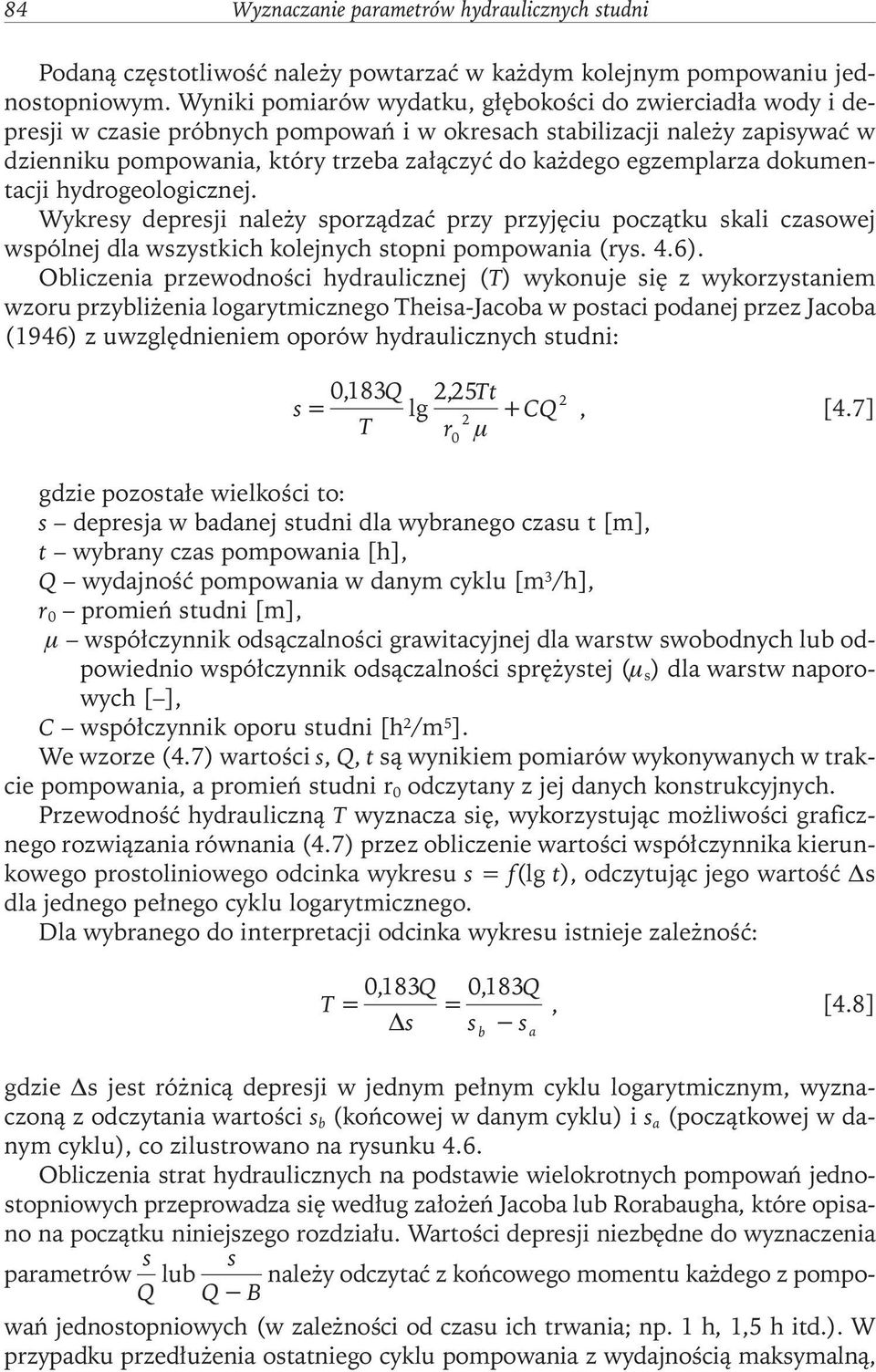 dokumentaji hydrogeologiznej. Wykresy depresji należy sporządzać przy przyjęiu pozątku skali zasowej wspólnej dla wszystkih kolejnyh stopni pompowania (rys. 4.6).