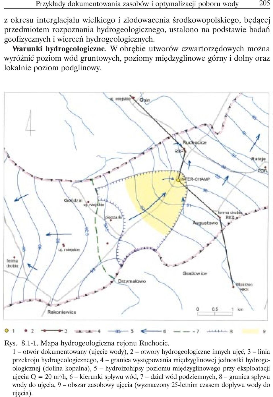 W obrębie utworów czwartorzędowych można wyróżnić poziom wód gruntowych, poziomy międzyglinowe górny i dolny oraz lokalnie poziom podglinowy. Rys. 8.1-1. Mapa hydrogeologiczna rejonu Ruchocic.