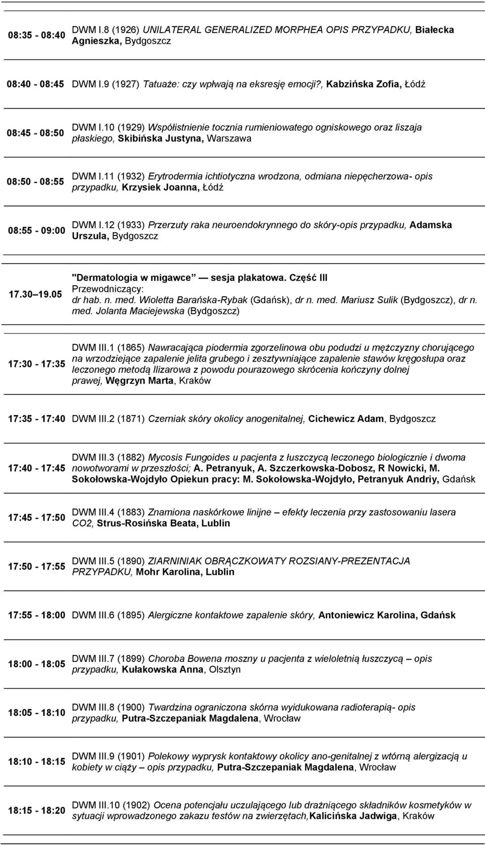 11 (1932) Erytrodermia ichtiotyczna wrodzona, odmiana niepęcherzowa- opis przypadku, Krzysiek Joanna, Łódź 08:55-09:00 DWM I.