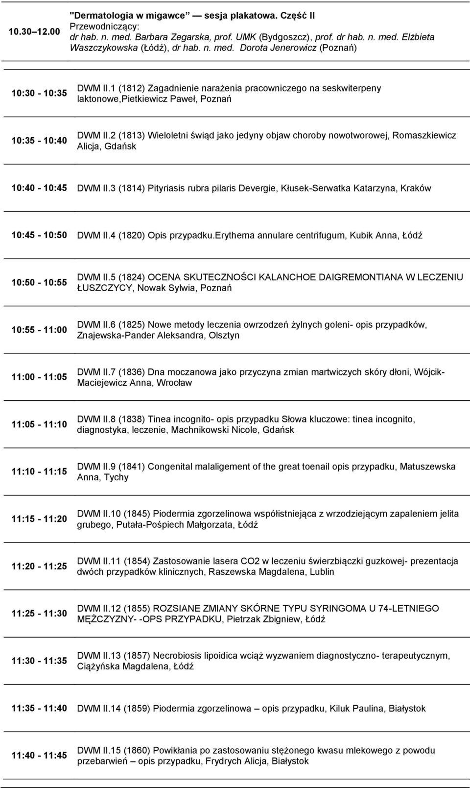 2 (1813) Wieloletni świąd jako jedyny objaw choroby nowotworowej, Romaszkiewicz Alicja, Gdańsk 10:40-10:45 DWM II.