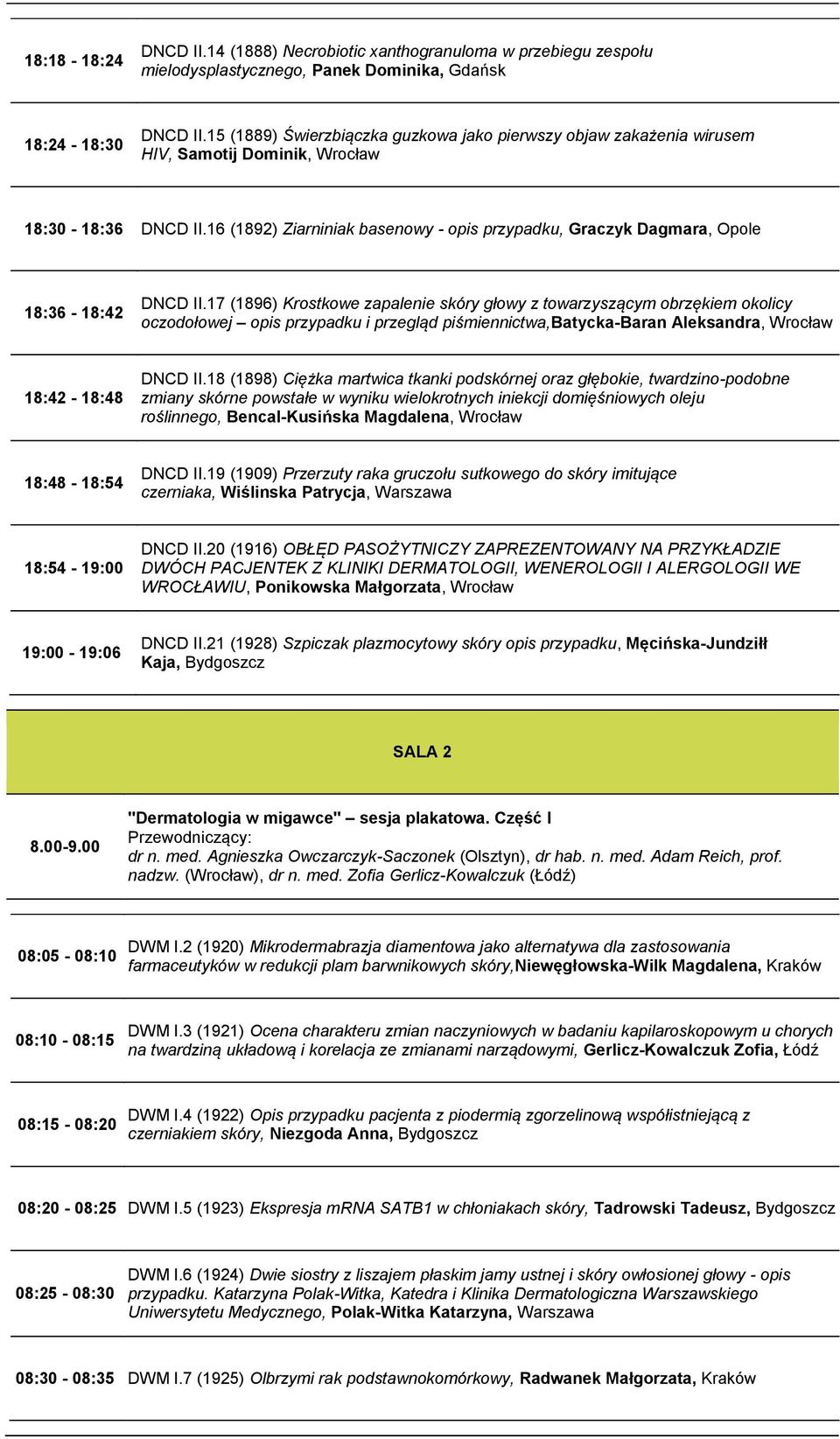 16 (1892) Ziarniniak basenowy - opis przypadku, Graczyk Dagmara, Opole 18:36-18:42 DNCD II.