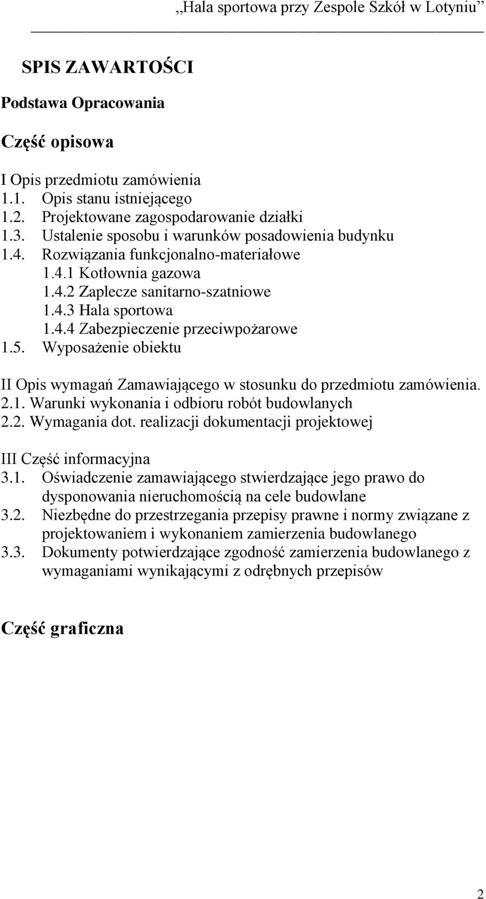 5. Wyposażenie obiektu II Opis wymagań Zamawiającego w stosunku do przedmiotu zamówienia. 2.1. Warunki wykonania i odbioru robót budowlanych 2.2. Wymagania dot.