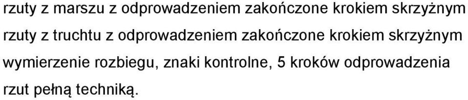 zakończone krokiem skrzyżnym wymierzenie rozbiegu,