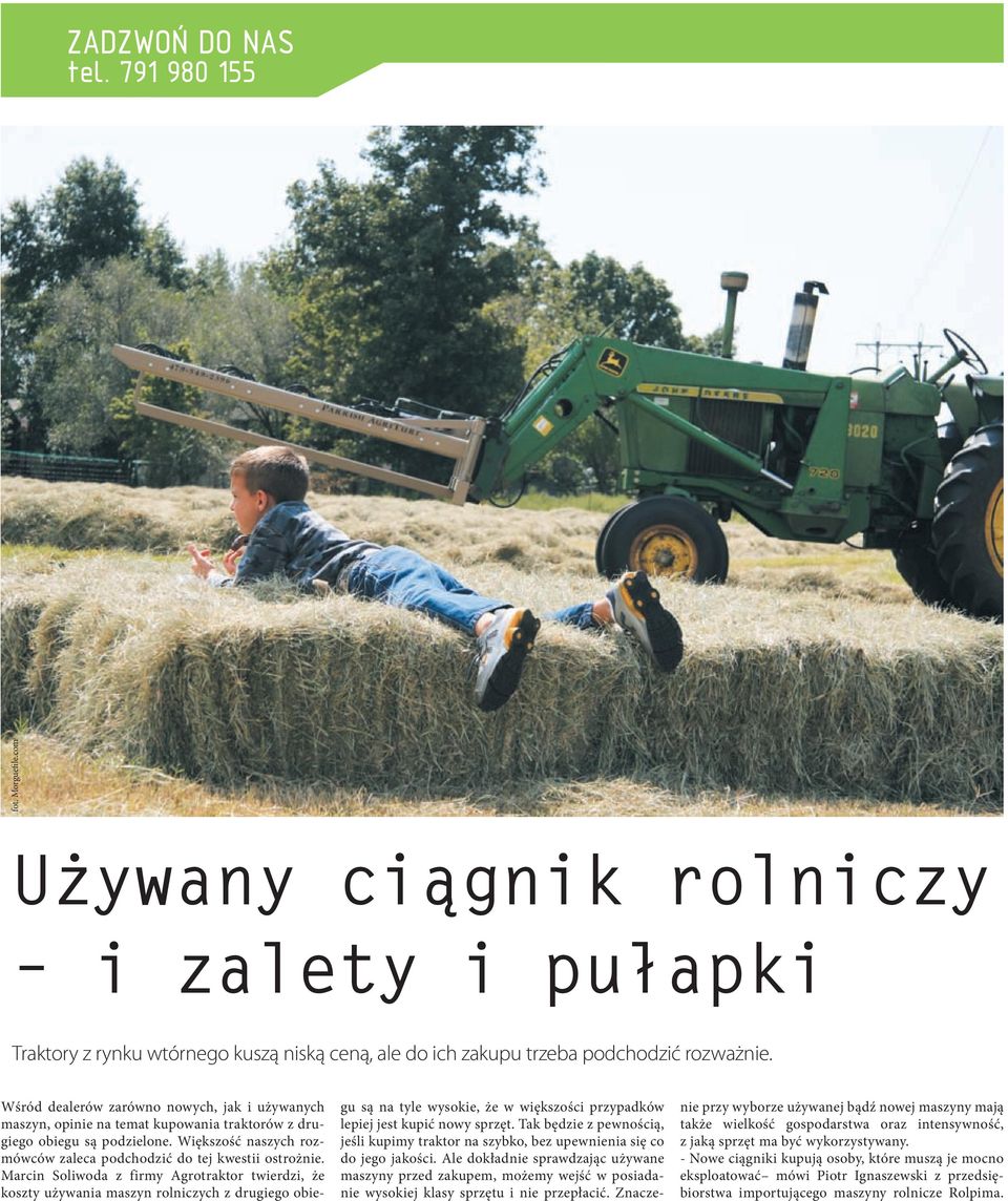 Marcin Soliwoda z firmy Agrotraktor twierdzi, że koszty używania maszyn rolniczych z drugiego obiegu są na tyle wysokie, że w większości przypadków lepiej jest kupić nowy sprzęt.