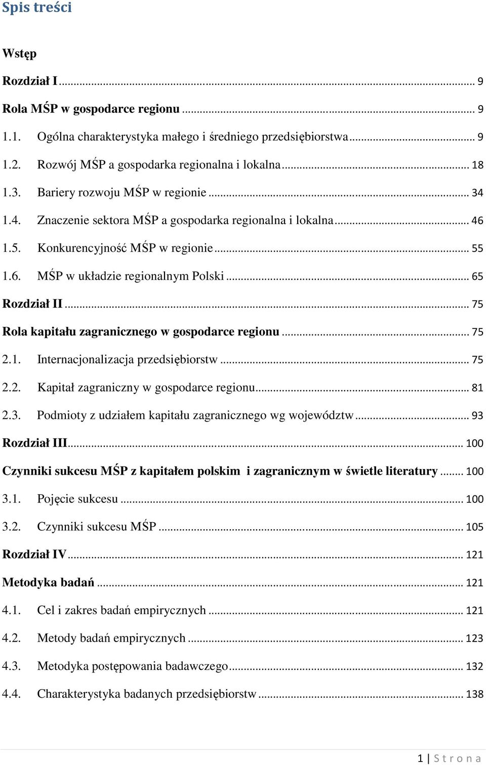.. 65 Rozdział II... 75 Rola kapitału zagranicznego w gospodarce regionu... 75 2.1. Internacjonalizacja przedsiębiorstw... 75 2.2. Kapitał zagraniczny w gospodarce regionu... 81 2.3.