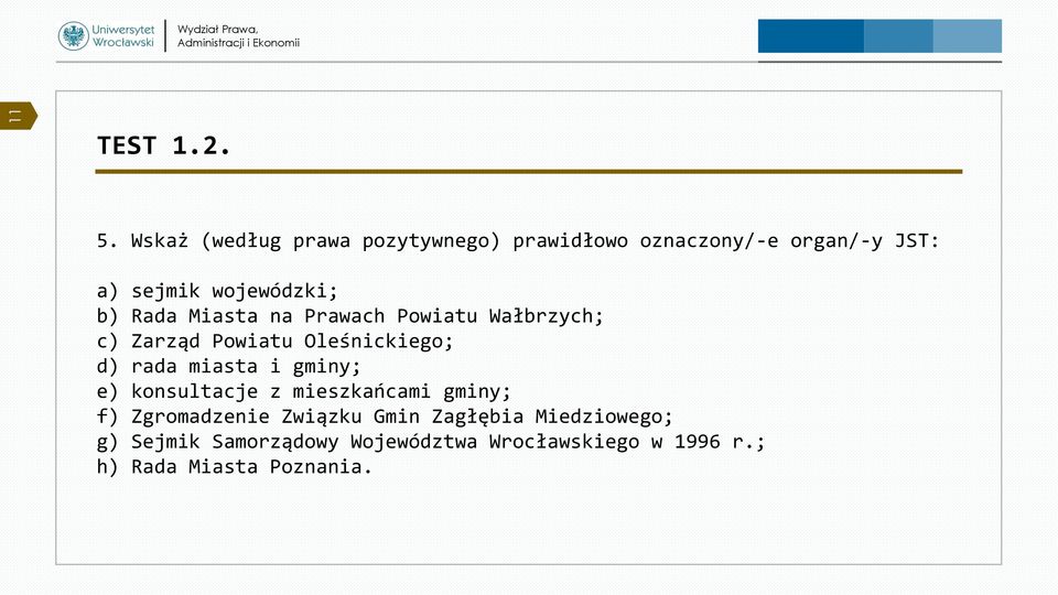 Rada Miasta na Prawach Powiatu Wałbrzych; c) Zarząd Powiatu Oleśnickiego; d) rada miasta i
