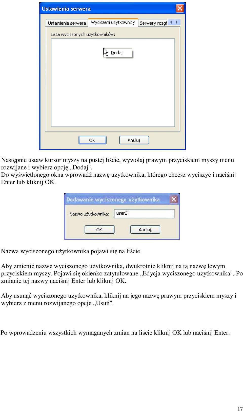 Aby zmienić nazwę wyciszonego użytkownika, dwukrotnie kliknij na tą nazwę lewym przyciskiem myszy. Pojawi się okienko zatytułowane Edycja wyciszonego użytkownika".