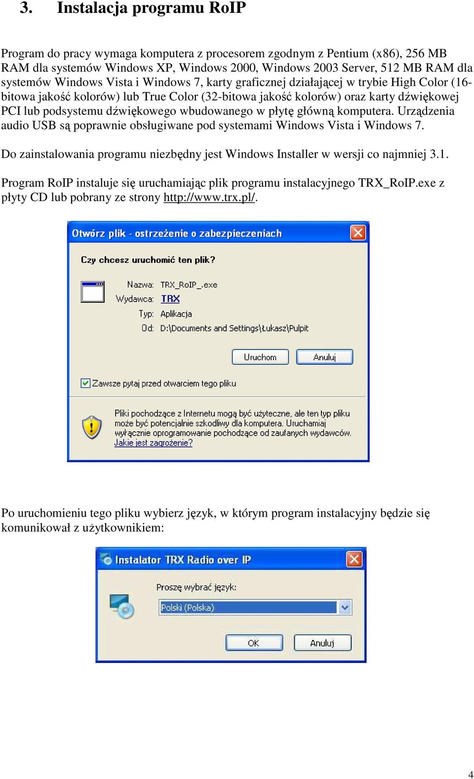 wbudowanego w płytę główną komputera. Urządzenia audio USB są poprawnie obsługiwane pod systemami Windows Vista i Windows 7.