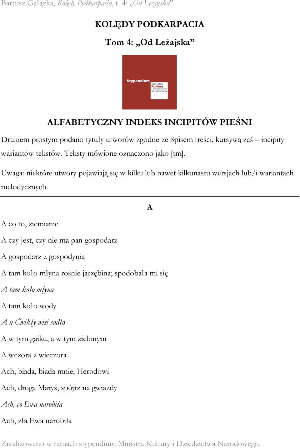 A A co to, ziemianie A czy jest, czy nie ma pan gospodarz A gospodarz z gospodynią A tam koło młyna rośnie jarzębina; spodobała mi się A tam koło młyna A tam koło wody